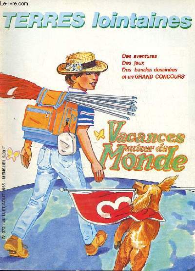 Terres lointaines n372 juillet aout 1985 - Vacances autour du monde - Des aventures, des jeux, des bandes dessines et un grand concours.