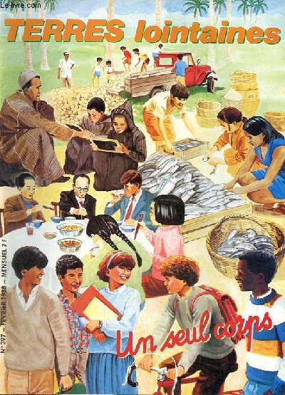 Terres lointaines n397 fvrier 1988 - Un seul corps - Des marchandises de partout - je ne sais plus o je suis - c'est partout pareille - d'o a vient ? - il vient manger notre pain (bd) - les yeux de cet enfant - tant de choses  se dire etc.