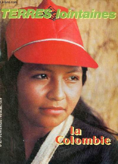 Terres lointaines n407 fvrier 1989 - La Colombie - Arc en ciel par dessus l'atlantique - pour vivre debout - un pays dans une main - le rescap d'armero - ou veut tre utile - un pays d'or et de violence - poster : village d'indiens arhuacos etc.