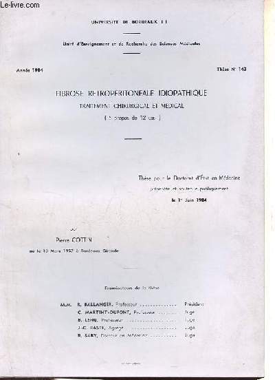 Fibrose retroperitoneale idiopathique traitement chirurgical et mdical ( propos de 12 cas) - Thse pour le doctorat d'tat en mdecine le 1er juin 1984 - Universit de Bordeaux II Anne 1984 thse n143.