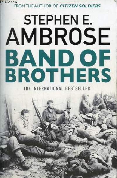 Band of brothers - E Company, 506th regiment, 101st airborne from normandy to hitler's eagle's nest.