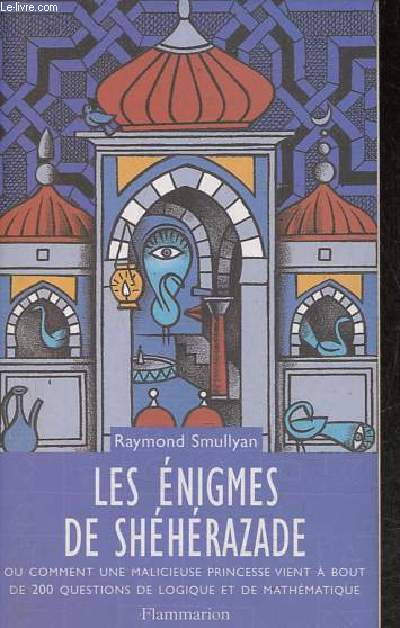 Les nigmes de Shhrazade ou comment une malicieuse princesse vient  bout de 200 questions de logique et de mathmatique.