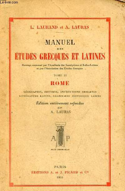 Manuel des tudes grecques et latines - Tome 2 : Rome gographie, histoire, institutions romaines, littrature latine, grammaire historique latine.