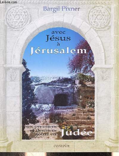 Avec Jsus  Jrusalem - ses premiers et derniers jours en Jude.