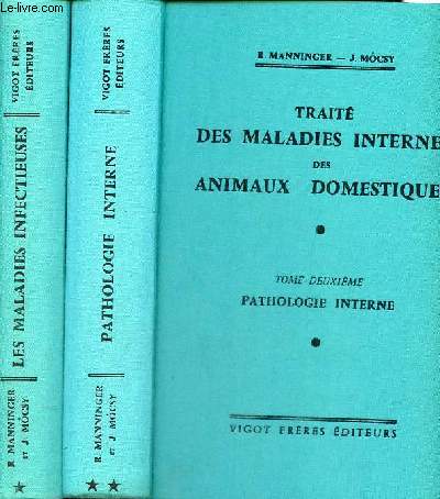 Trait des maladies internes des animaux domestiques - Tome 1 + Tome 2 - Tome 1 : Les maladies infectieuses - Tome 2 : Pathologie interne.