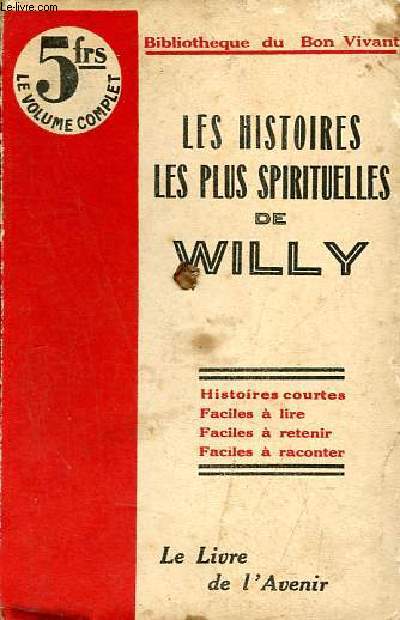 Les histoires les plus spirituelles de Willy - histoires courtes, faciles  lire, faciles  retenir, faciles  raconter - Collection Bibliothque du bon vivant.