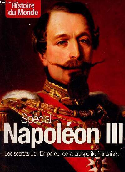 Histoires du monde - Spcial Napolon III les secrets de l'Empereur de la prosprit franaise...