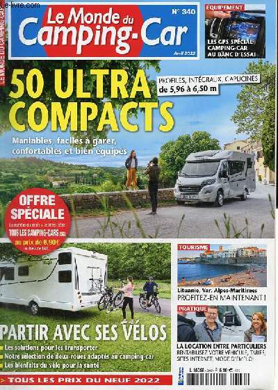 Le Monde du Camping-Car n340 avril 2022 - Camping cars ultra compacts 50 modles qui rivalisent avec les fourgons - louer un camping car entre particuliers mode d'emploi - partir avec le deux roues idal - tourisme : saint-nazaire, alpes-maritimes etc.