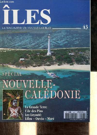 Iles le magazine de toutes les les n43 dcembre 1995 - Spcial Nouvelle-Caldonie la grande terre, l'le des pins, les loyaut : Lifou, Ouva, Mar - chronique caldonienne - la grande terre - Nouma je t'adore - un paradis pour la croisire etc.