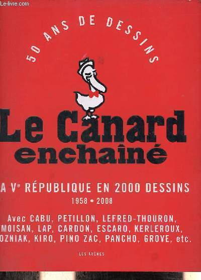 50 ans de dessins le Canard enchan la Ve Rpublique en 2000 dessins 1958-2008.
