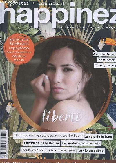 Happinez le premier mindstyle magazine n48 mars-avril 2020 - Puissance de la nature - rcit d'une retraite Vipassana le chemin du bonheur est pav de souffrance - Bren Brown je crois que nous sommes ici pour ttonner, explorer et apprendre etc.