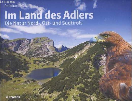 Im Land des Adlers - Die Natur Nord-, Ost-und Sdtirols.