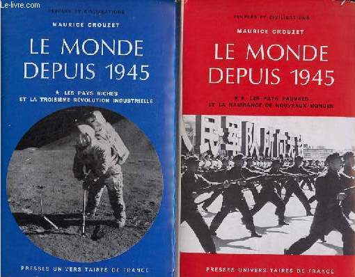 Le Monde depuis 1945 - Tome 1 + Tome 2 (2 volumes) - Tome 1 : Les pays riches et la troisime rvolution industrielle - Tome 2 : Les pays pauvres et la naissance de nouveaux mondes - Collection 