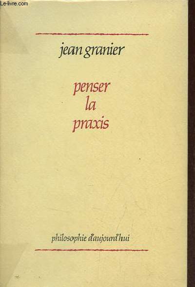 Penser la praxis - Collection philosophie d'aujourd'hui.