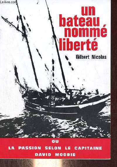 Un bateau nomm libert ou la passion selon le capitaine David Moodie - Ddicace de l'auteur.
