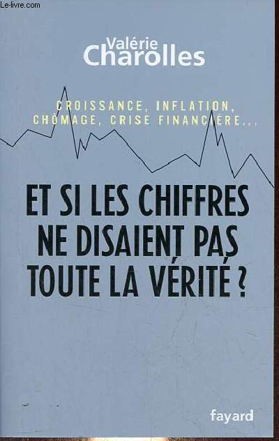 Croissance, inflation, chmage, crise financire ... Et si les chiffres ne disaient pas toute la vrit ? - Chroniques conomico-philosophiques.