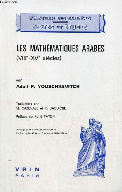 Les mathmatiques arabes (VIIIe-XVe sicles) - Collection l'histoire des sciences textes et tudes.