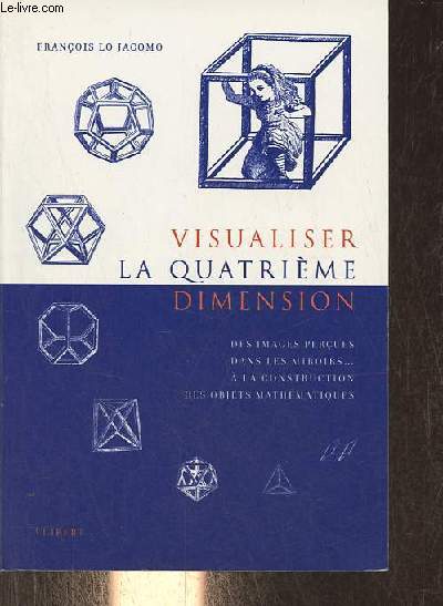 Visualiser la quatrime dimension - Des images perues dans les miroirs ...  la construction des objets mathmatiques.