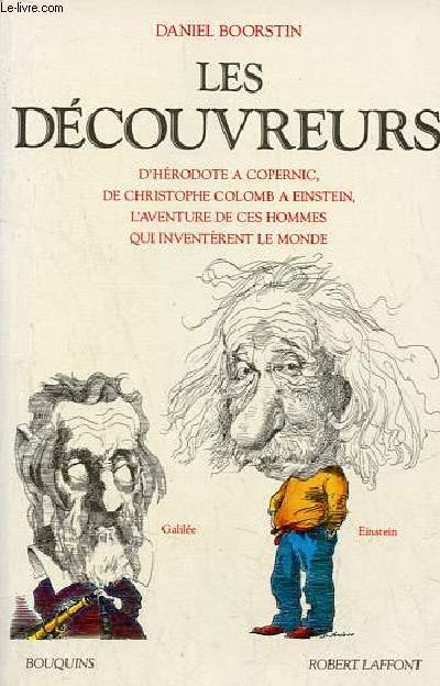 Les dcouvreurs - d'Hrodote  Copernic, de Christophe Colomb  Einstein, l'aventure de ces hommes qui inventrent le monde - Collection Bouquins.