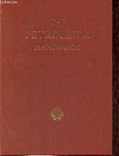 The petroleum handbook copiled by members of the staff of companies of the royal dutch/shell group - Fourth edition.