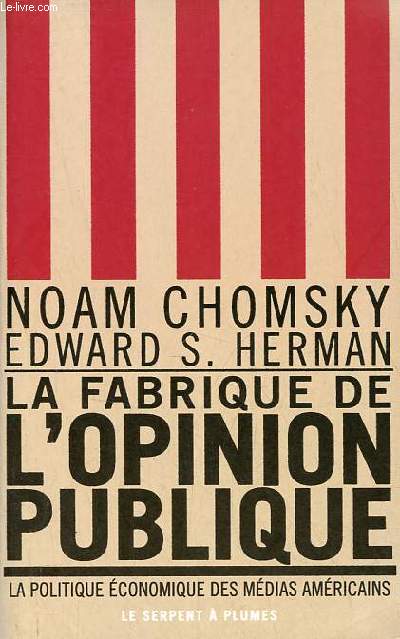La fabrique de l'opinion publique - La politique conomique des mdias amricains.