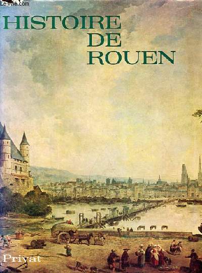 Histoire de Rouen - Collection Univers de la France et des pays francophones.