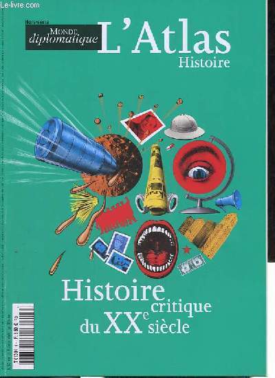 Le monde diplomatique hors srie - L'Atlas histoire - Histoire critique du XXe sicle.