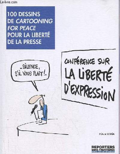100 dessins de cartooning for peace pour la libert de la presse.