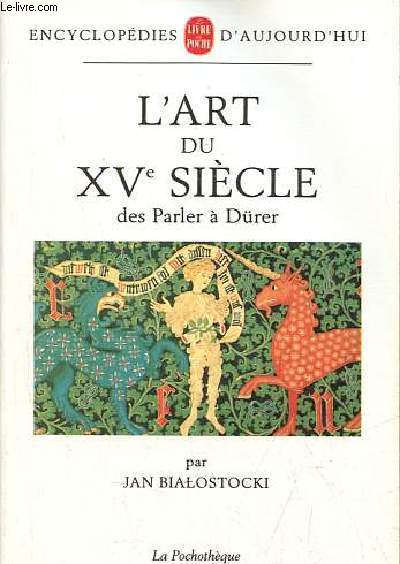 L'art du XVe sicle des Parler  Drer - Encyclopdies d'aujourd'hui. - Collection Pochothque.