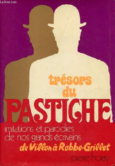 Trsors du Pastiche - Initiations et parodies de nos grands crivains de Villon  Robbe-Grillet.