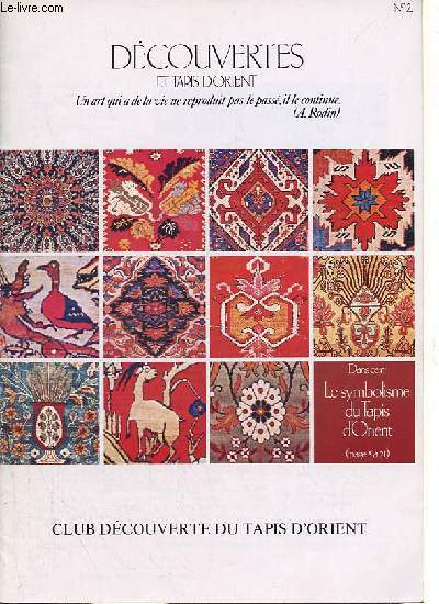 Dcouvertes et tapis d'orient n2 - La vie du club - le symbolisme du tapis d'orient - faisons parler les tapis d'orient.