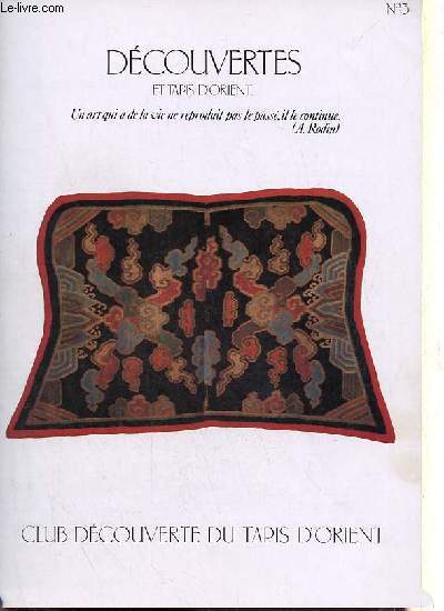 Dcouvertes et tapis d'orient n3 - La vie du club -  la dcouverte du tapis tibtain - symboles et motifs du tapis du tibet - la tradition se poursuit au npal - un nouvel ouvrage consacr au tapis d'orient l'encyclopdie des tapis d'orient etc.