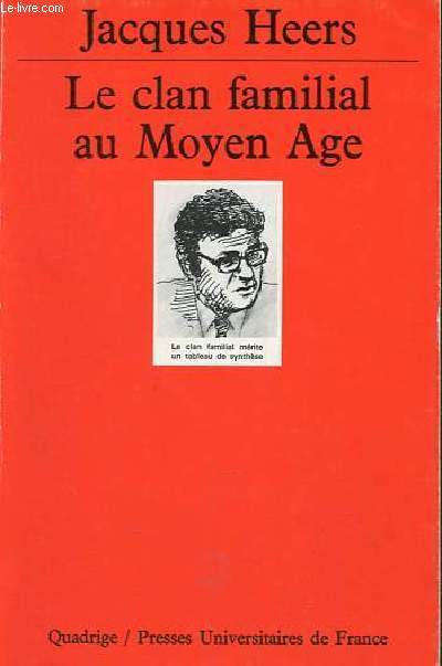 Le clan familial au Moyen Age - Etude sur les structures politiques et sociales des milieux urbains - Collection Quadrige n147.