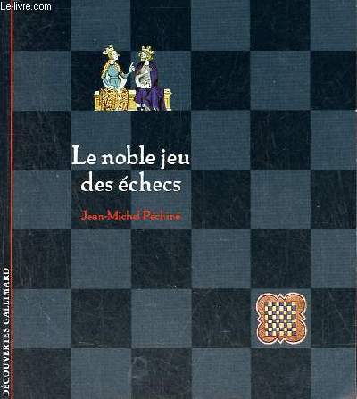 Le noble jeu des checs - Le livre des moeurs des hommes et des devoirs des nobles au travers du jeu des checs.