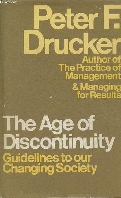 The age of discontinuity - Guidelnes to our changing society.