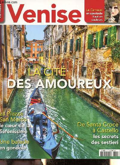 Voyages - Venise - la cit des amoureux - la Piazza San Marco le coeur de la Srnissime - une balade en gondole - de Santa Croce  Castello les secrets des sestieri - le carnaval un spectacle haut en couleurs.