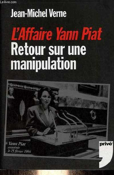 L'Affaire Yann Piat - Retour sur une manipulation.