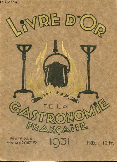 Livre d'or de la gastronomie franaise - Salon d'automne 1931 section d'art gastronomique rgionaliste.