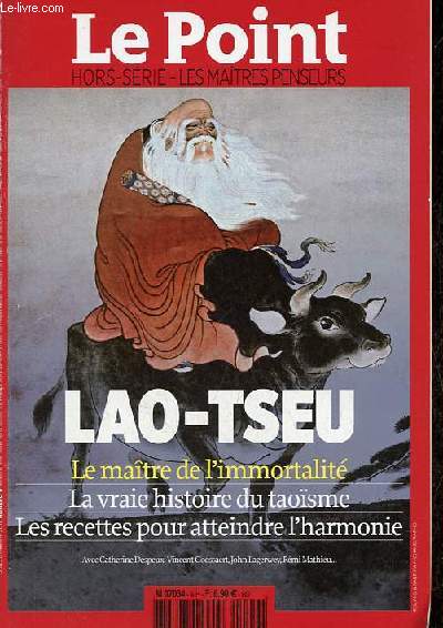Le Point Hors srie n9 juillet aout 2011 - les maitres penseurs - Lao-Tseu le matre de l'immortalit, la vraie histoire du taosme, les recettes pour atteindre l'harmonie avec Catherine Despeux, Vincent Goossaert, John Lagerwey, Rmi Mathieu.