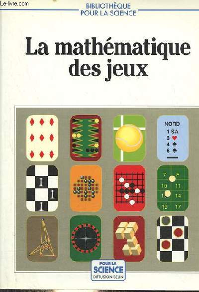 La mathmatique des jeux - Collection bibliothque pour la science.