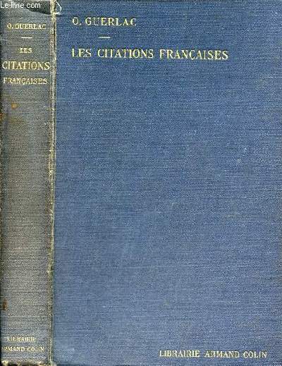 Les citations franaises - Recueil de passages clbres, phrases familires, mots historiques avec l'indication exacte de la source suivi d'un index alphabtique par auteurs et par sujets.