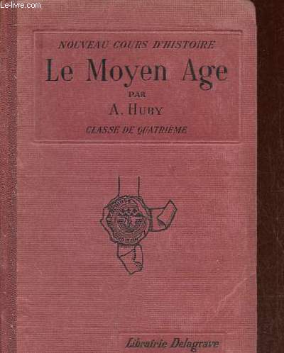 Le Moyen Age - Histoire de l'Europe et particulirement de la France depuis la fin du Ve sicle jusqu' la guerre de cent ans - Classe de quatrime des lyces et collges de garons et de jeunes filles .