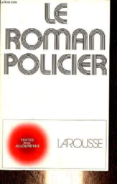 Le roman policier - Collection textes pour aujourd'hui.