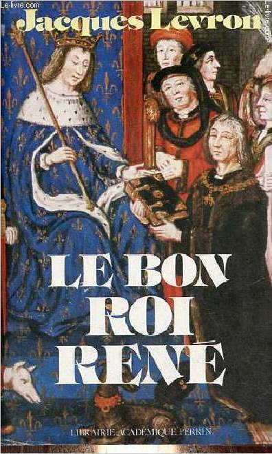 Le bon Roi Ren - Collection prsence de l'histoire.