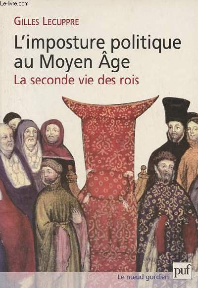 L'imposture politique au Moyen Age la seconde vie des rois - Collection le noeud gordien.