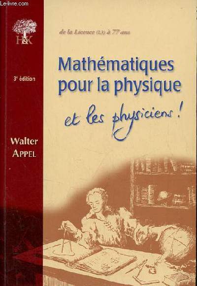 Mathmatiques pour la physique et les physiciens ! - 3e dition revue, corrige et augmente.