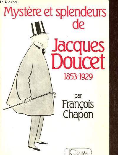 Mystre et splendeurs de Jacques Doucet 1853-1929.