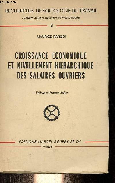 Croissance conomique et nivellement hirarchique des salaires ouvriers - Collection recherches de sociologie du travail n8.