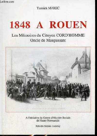 1848 a Rouen - Les mmoires du citoyen cord'homme Oncle de Maupassant.