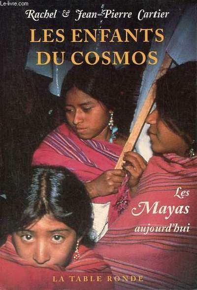 Les enfants du cosmos - Les Mayas aujourd'hui.